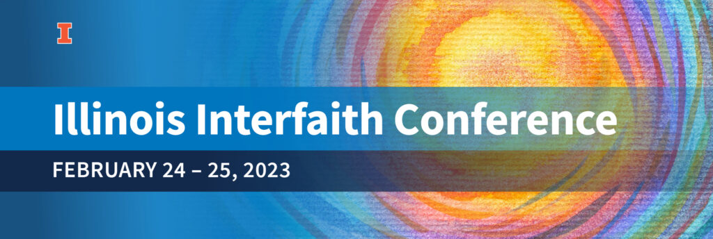 Illinois Interfaith Conference February 24-25, 2023 is written in front of a blue background with a swirl of colors. 